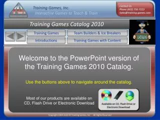 Welcome to the PowerPoint version of the Training Games 2010 Catalog.