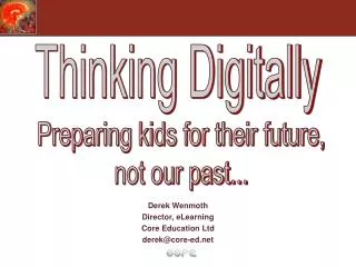Derek Wenmoth Director, eLearning Core Education Ltd derek@core-ed