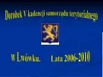 Dorobek V kadencji samorządu terytorialnego - slide 1