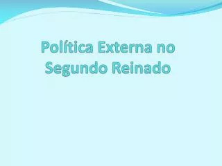 pol tica externa no segundo reinado