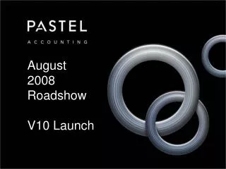 August 2008 Roadshow V10 Launch