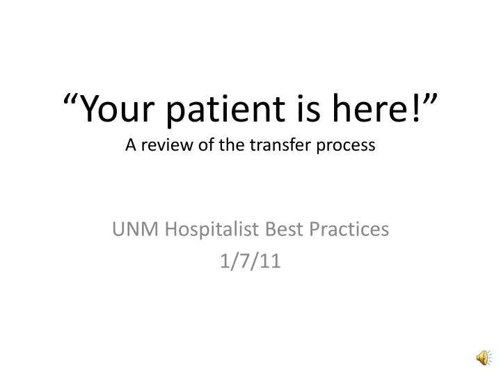 your patient is here a review of the transfer process
