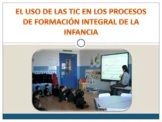 el uso de las tic en los procesos de formaci n integral de la infancia