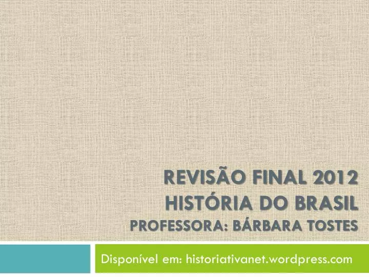 revis o final 2012 hist ria do brasil professora b rbara tostes