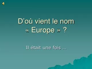 d o vient le nom europe