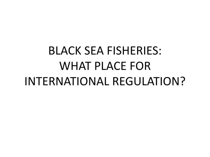 black sea fisheries what place for international regulation