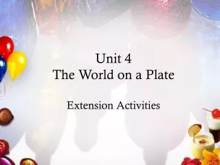Unit 4 The World on a Plate Extension Activities