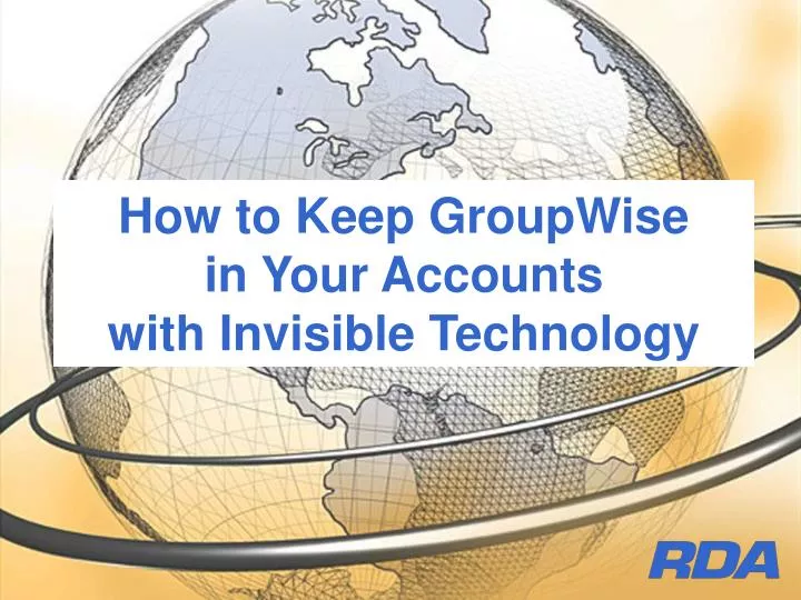 how to keep groupwise in your accounts with invisible technology
