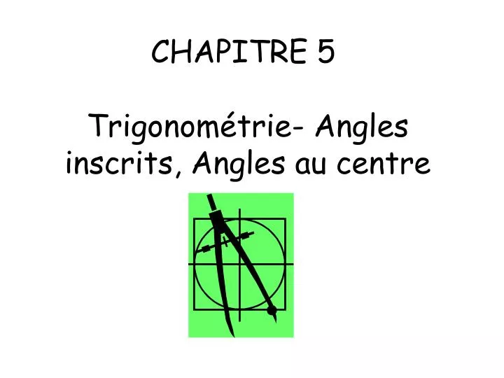 chapitre 5 trigonom trie angles inscrits angles au centre
