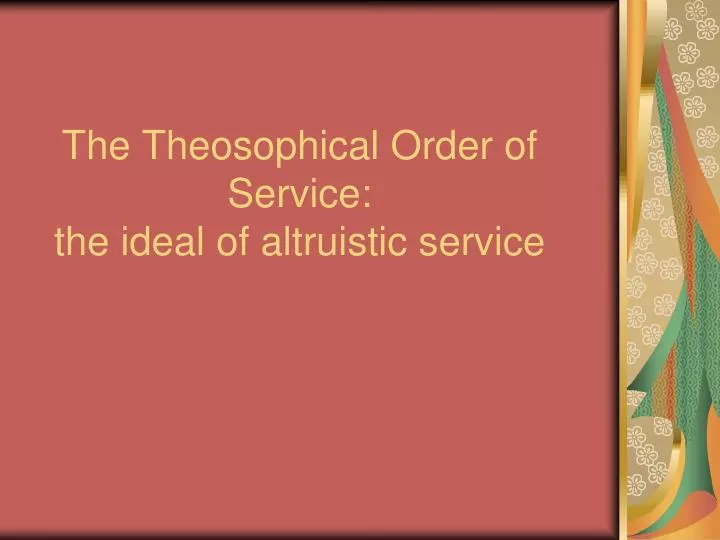 the theosophical order of service the ideal of altruistic service