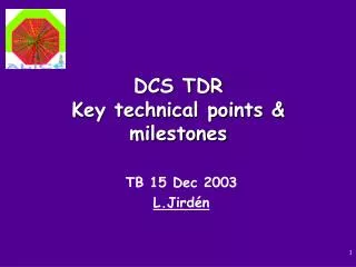 DCS TDR Key technical points &amp; milestones