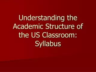 Understanding the Academic Structure of the US Classroom: Syllabus