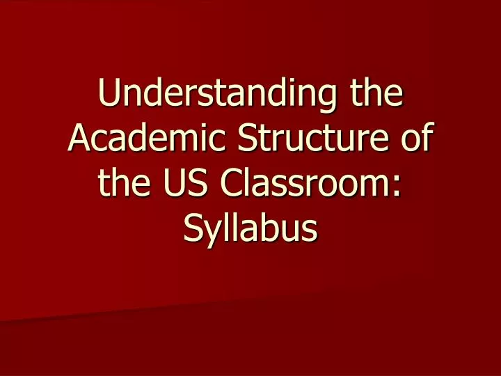 understanding the academic structure of the us classroom syllabus