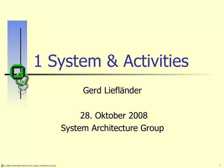 1 system activities