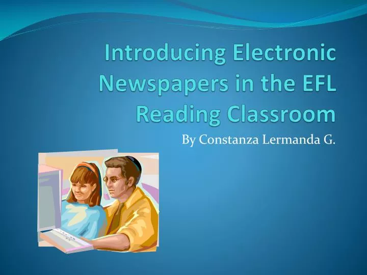 introducing electronic newspapers in the efl reading classroom