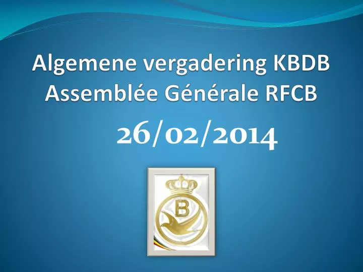 algemene vergadering kbdb assembl e g n rale rfcb