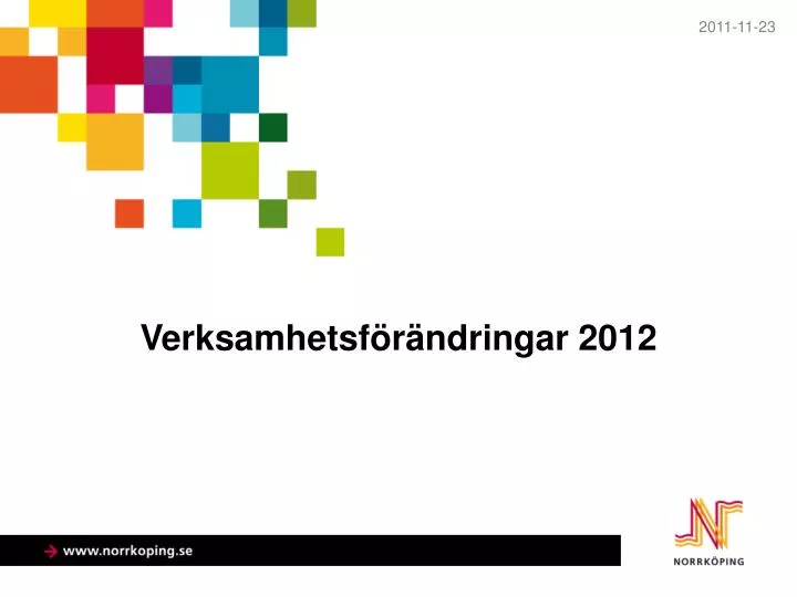 verksamhetsf r ndringar 2012