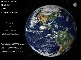 PLANET EARTH: FRAGILE AND EVER-CHANGING Ashok Sahni INSA
