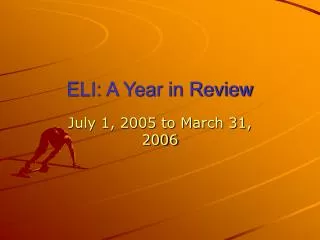 ELI: A Year in Review