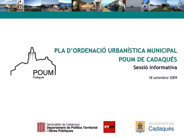 pla d ordenaci urban stica municipal poum de cadaqu s sessi informativa 18 setembre 2009