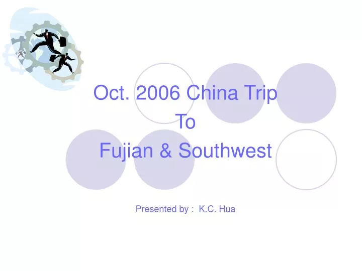 oct 2006 china trip to fujian southwest presented by k c hua
