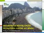 ENCONTRO DE REVITALIZAÇÃO DA PASTORAL JUVENIL NO BRASIL