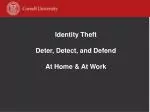 Identity Theft Deter, Detect, and Defend At Home &amp; At Work - slide 1