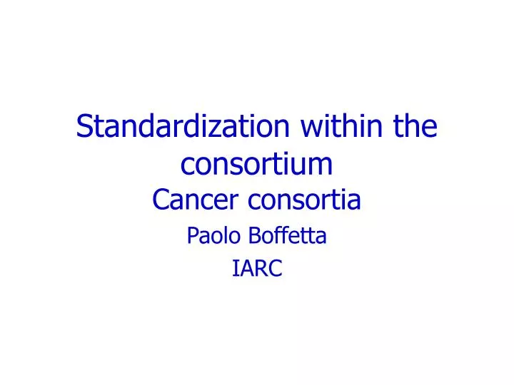 standardization within the consortium cancer consortia
