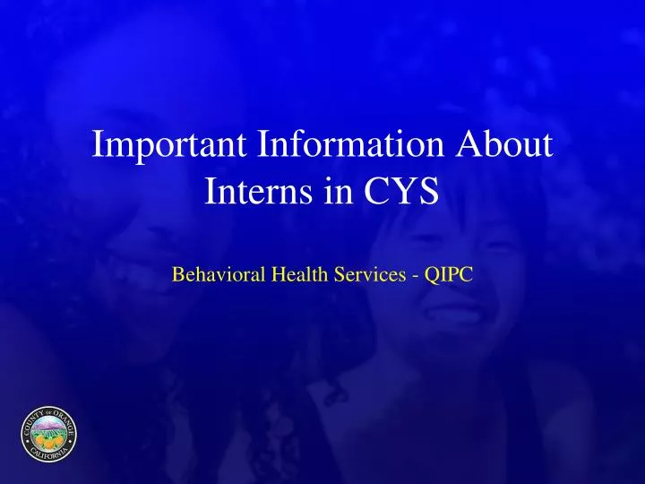 important information about interns in cys behavioral health services qipc