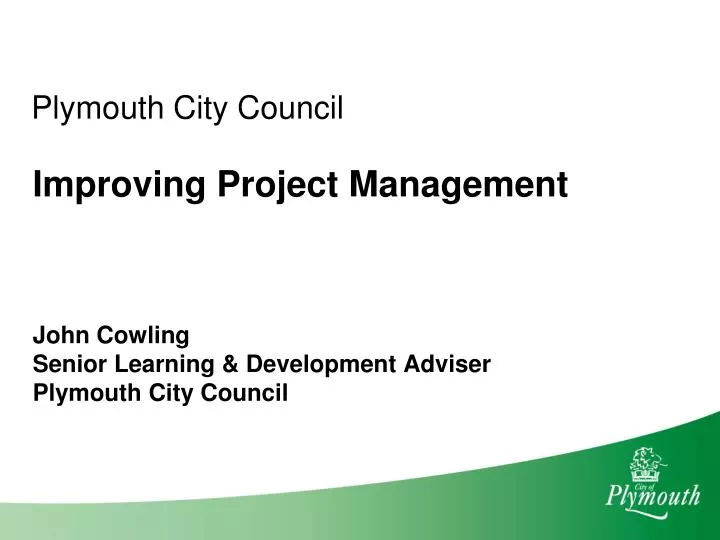 improving project management john cowling senior learning development adviser plymouth city council