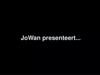 jowan presenteert