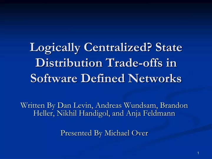 logically centralized state distribution trade offs in software defined networks
