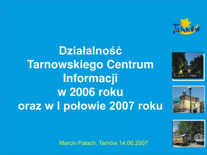 dzia alno tarnowskiego centrum informacji w 2006 roku oraz w i po owie 2007 roku
