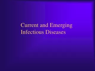 Current and Emerging Infectious Diseases