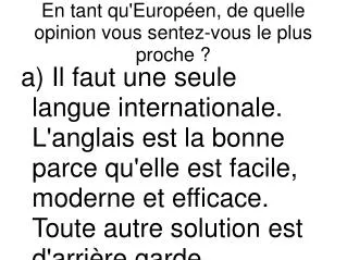 en tant qu europ en de quelle opinion vous sentez vous le plus proche