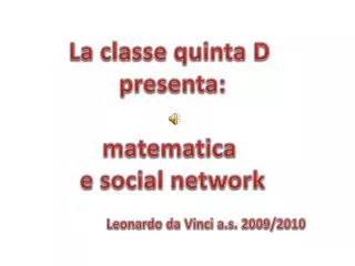 La classe quinta D p resenta: matematica e social network