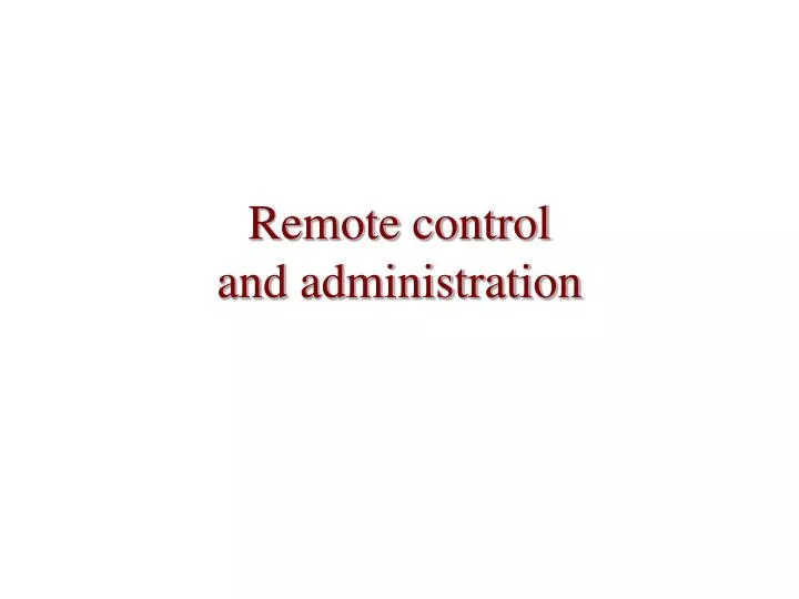 remote control and administration