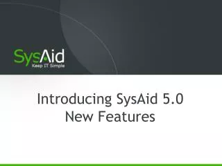 Introducing SysAid 5.0 New Features