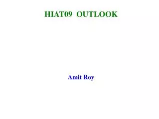 HIAT09 OUTLOOK Amit Roy