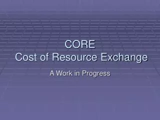 CORE Cost of Resource Exchange