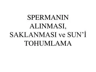 spermanin alinmasi saklanmasi ve sun tohumlama