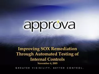 Improving SOX Remediation Through Automated Testing of Internal Controls November 4, 2005