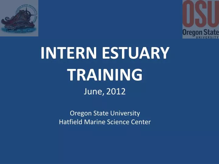 intern estuary training june 2012 oregon state university hatfield marine science center