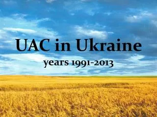 UAC in Ukraine years 1991-2013
