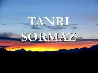 TANRI SORMAZ