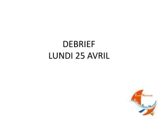 debrief lundi 25 avril