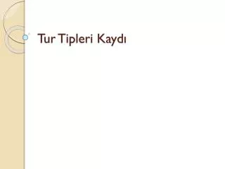 tur tipleri kayd