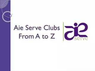 Aie Serve Clubs From A to Z