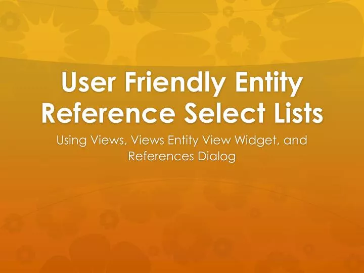 user friendly entity reference select lists