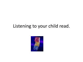 Listening to your child read.